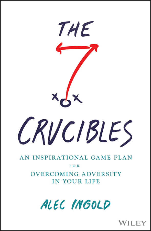 The Seven Crucibles; An Inspirational Game Plan for Overcoming Adversity in Your Life (Hardback) 9781394171385
