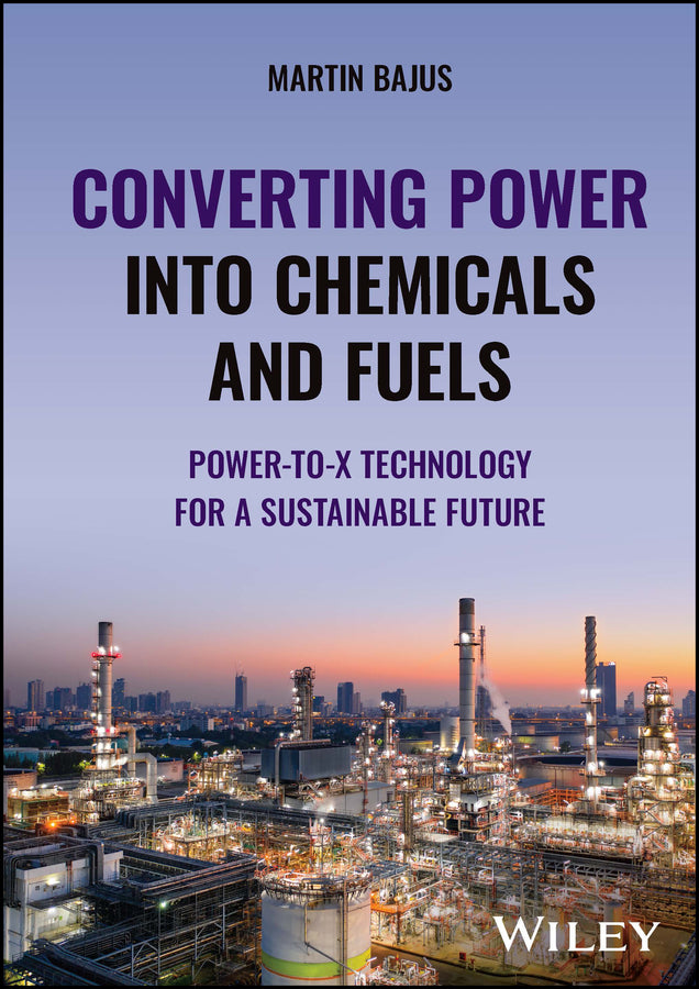 Converting Power into Chemicals and Fuels; Power-to-X Technology for a Sustainable Future (Hardback) 9781394184293