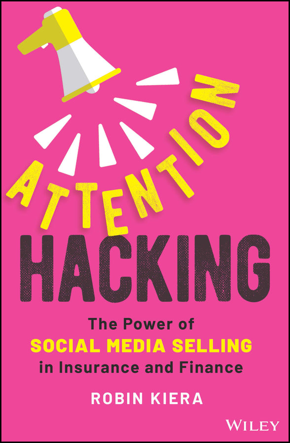 Attention Hacking; The Power of Social Media Selling in Insurance and Finance (Hardback) 9781394189052