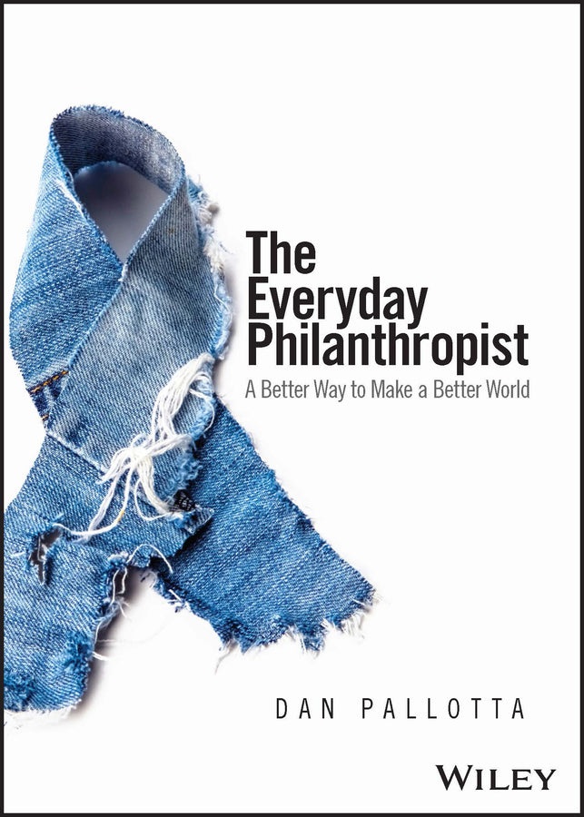 The Everyday Philanthropist; A Better Way to Make A Better World (Paperback / softback) 9781394190508