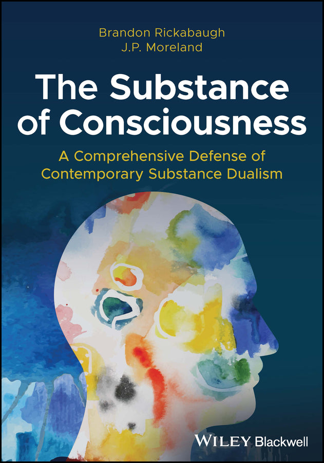 The Substance of Consciousness; A Comprehensive Defense of Contemporary Substance Dualism (Paperback / softback) 9781394195480
