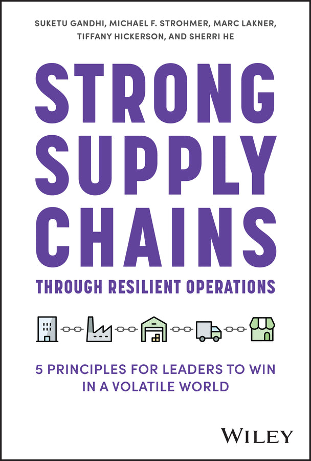 Strong Supply Chains Through Resilient Operations – 5 Principles for Leaders to Win in a Volatile World; Five Principles for Leaders to Win in a Volatile World (Hardback) 9781394201587