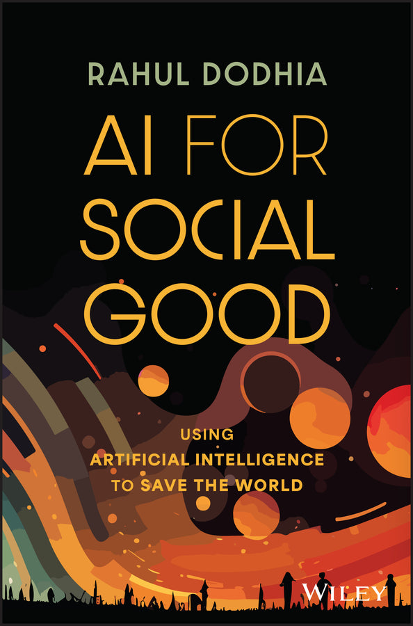 AI for Social Good; Using Artificial Intelligence to Save the World (Hardback) 9781394205783