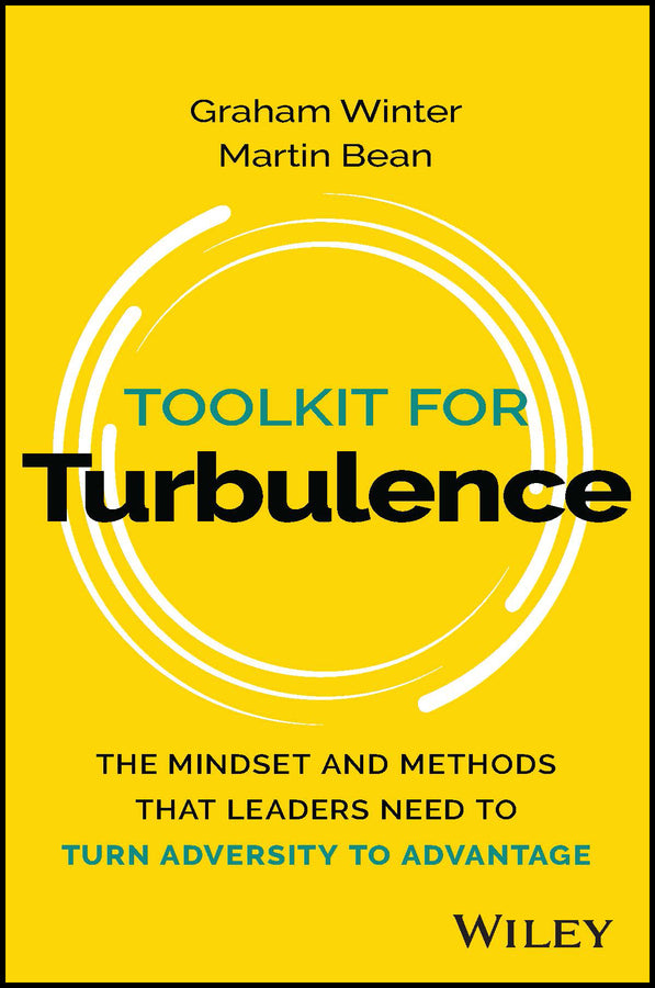 Toolkit for Turbulence; The Mindset and Methods That Leaders Need to Turn Adversity to Advantage (Paperback / softback) 9781394208654