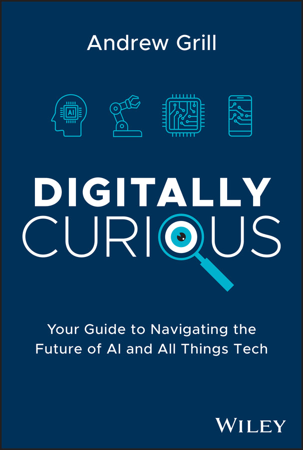 Digitally Curious; Your Guide to Navigating the Future of AI and All Things Tech (Hardback) 9781394211258