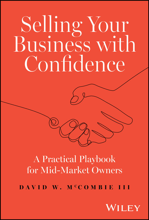 Selling Your Business with Confidence; A Practical Playbook for Mid-Market Owners (Hardback) 9781394213993