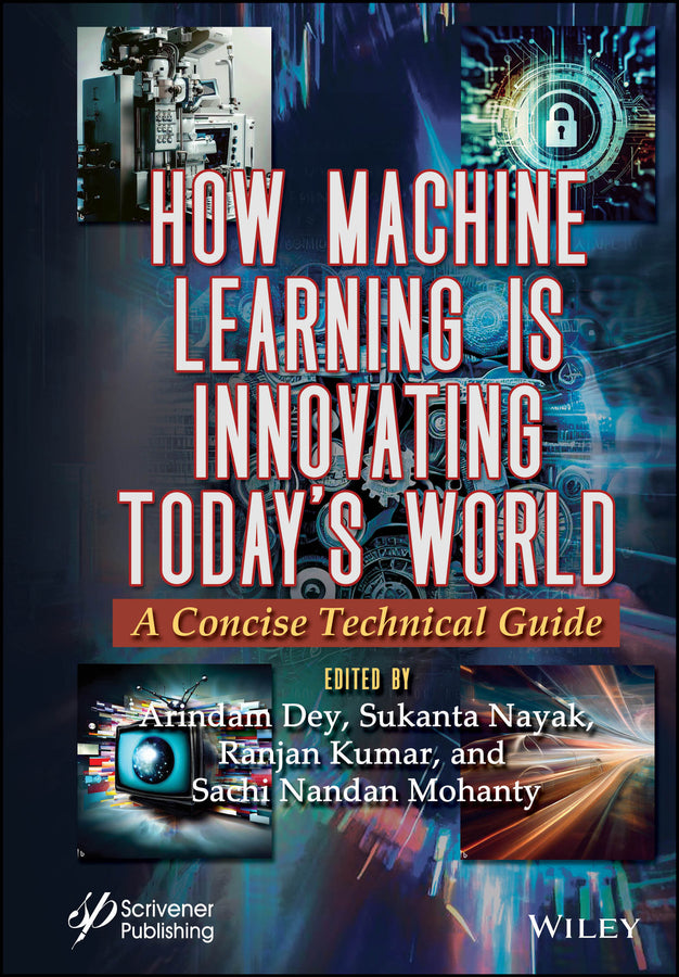 How Machine Learning is Innovating Today's World; A Concise Technical Guide (Hardback) 9781394214112