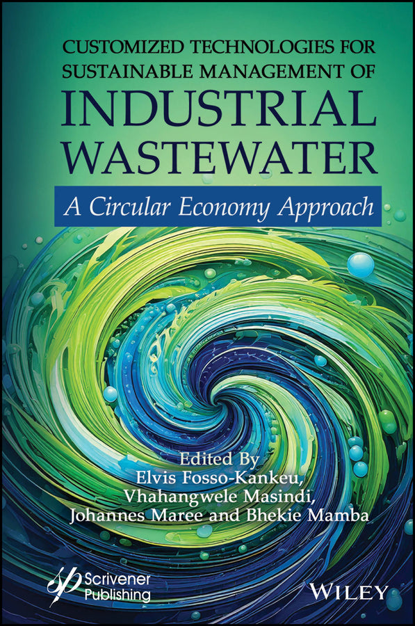 Customized Technologies for Sustainable Management of Industrial Wastewater; A Circular Economy Approach (Hardback) 9781394214372