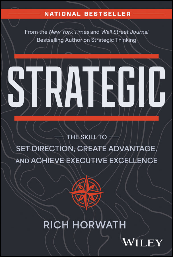 Strategic; The Skill to Set Direction, Create Advantage, and Achieve Executive Excellence (Hardback) 9781394215331