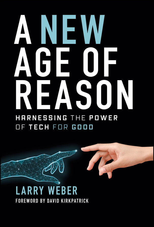 A New Age of Reason; Harnessing the Power of Tech for Good (Hardback) 9781394216604
