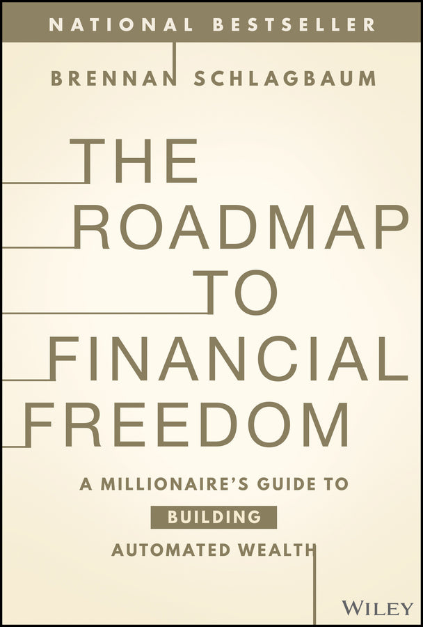The Roadmap to Financial Freedom; A Millionaire's Guide to Building Automated Wealth (Hardback) 9781394217243