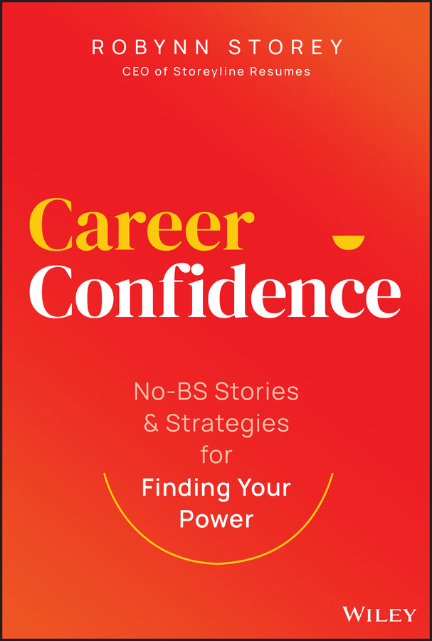 Career Confidence; No-BS Stories and Strategies for Finding Your Power (Hardback) 9781394219988