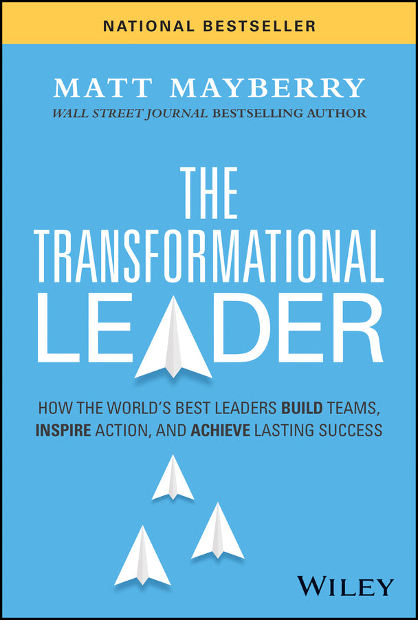 The Transformational Leader; How the World's Best Leaders Build Teams, Inspire Action, and Achieve Lasting Success (Hardback) 9781394220328