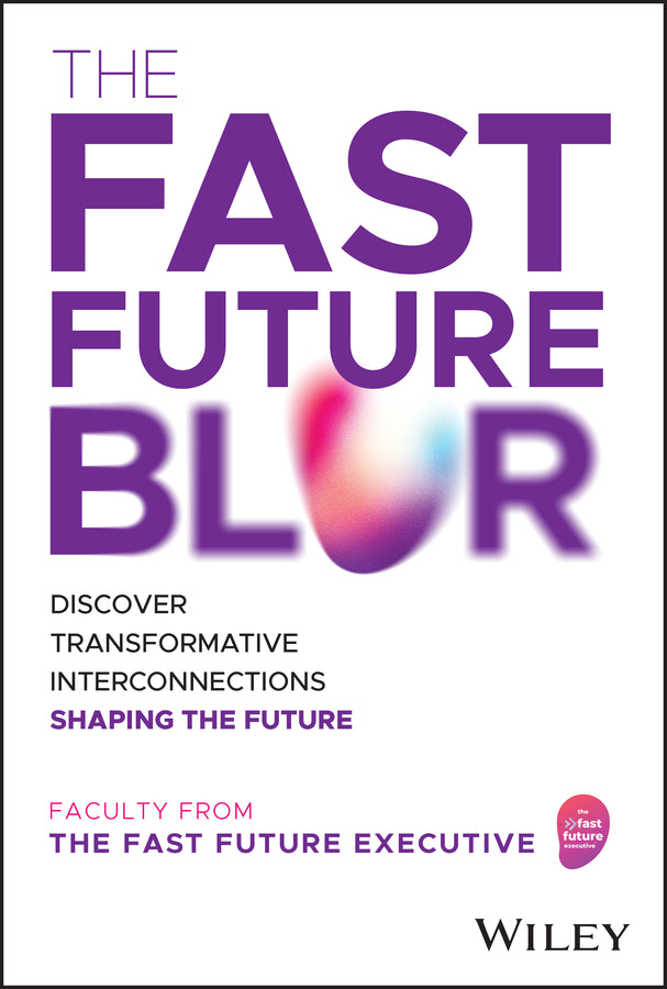 The Fast Future Blur; Discover Transformative Interconnections Shaping the Future (Hardback) 9781394220403
