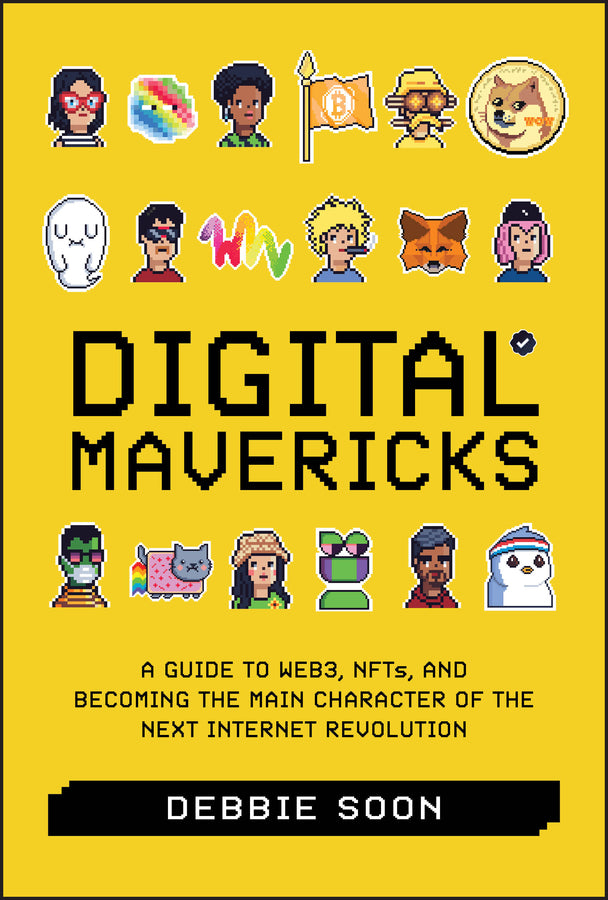 Digital Mavericks; A Guide to Web3, NFTS, and Becoming the Main Character of the Next Internet Revolution (Hardback) 9781394220892