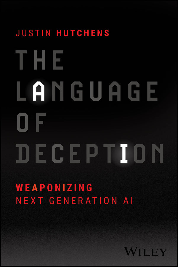 The Language of Deception; Weaponizing Next Generation AI (Paperback / softback) 9781394222544