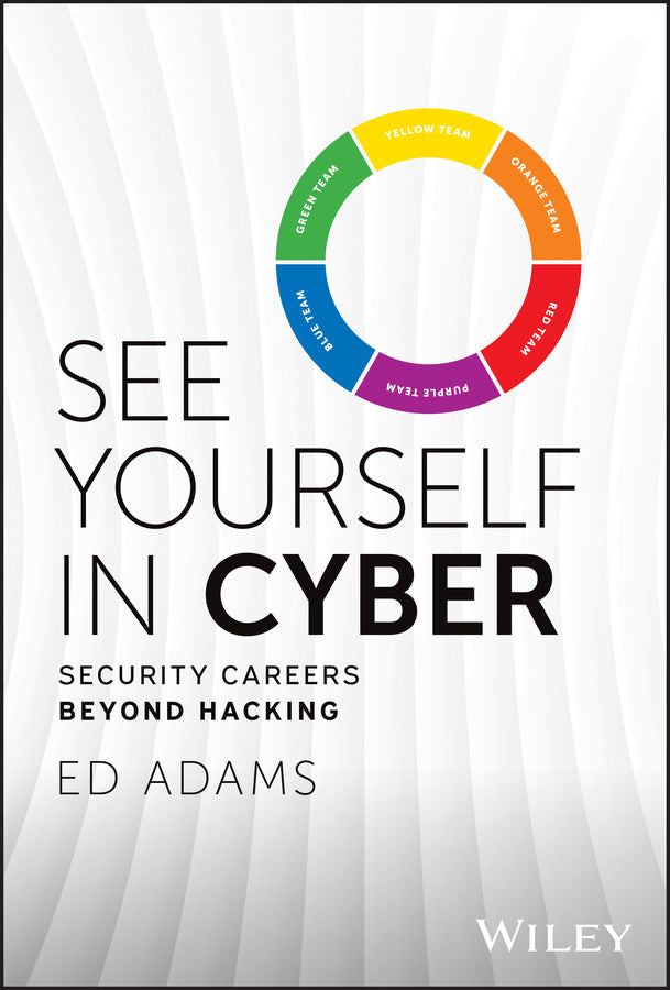 See Yourself in Cyber; Security Careers Beyond Hacking (Hardback) 9781394225590