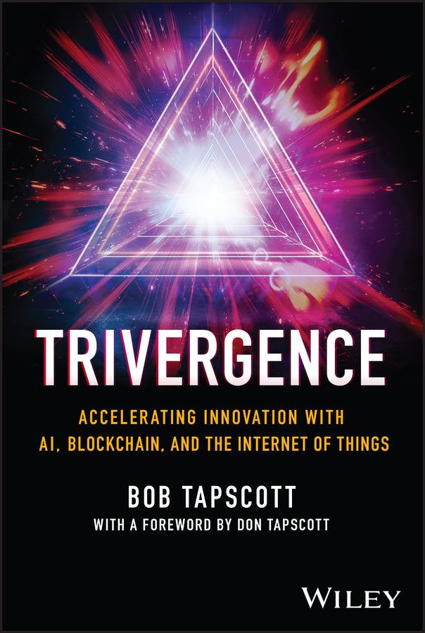 Trivergence; Accelerating Innovation with AI, Blockchain, and the Internet of Things (Hardback) 9781394226610