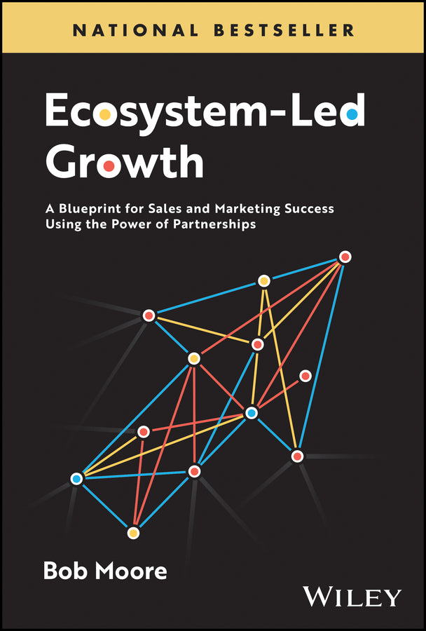 Ecosystem-Led Growth; A Blueprint for Sales and Marketing Success Using the Power of Partnerships (Hardback) 9781394226832