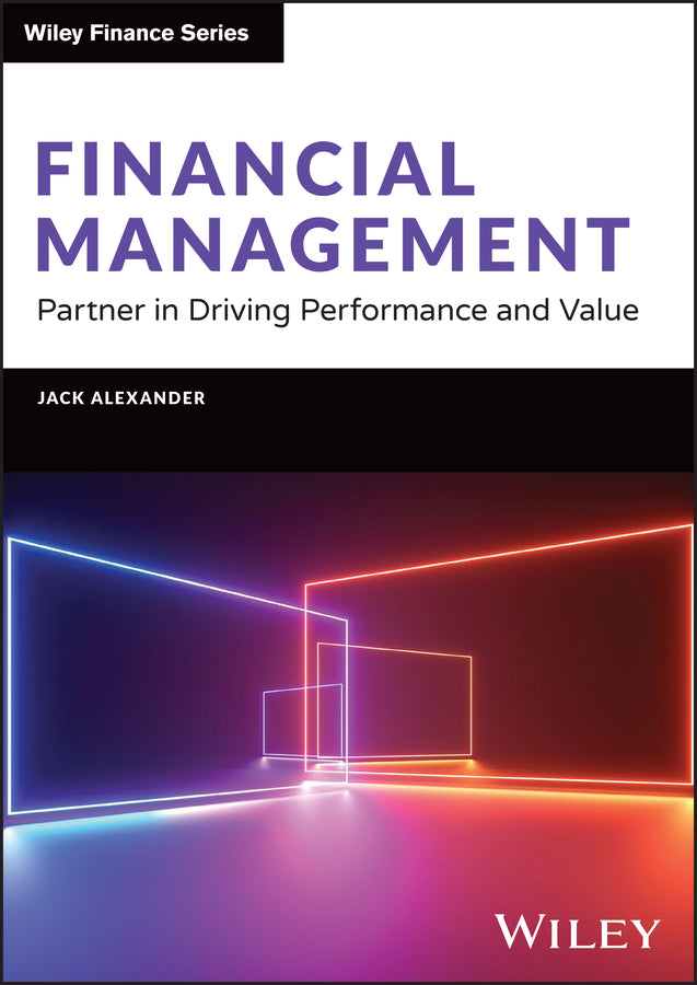 Financial Management; Partner in Driving Performance and Value (Hardback) 9781394228362