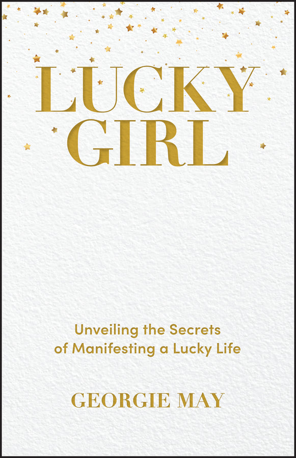 Lucky Girl; Unveiling the Secrets of Manifesting a Lucky Life (Paperback / softback) 9781394230693