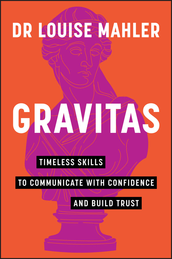 Gravitas; Timeless Skills to Communicate with Confidence and Build Trust (Paperback / softback) 9781394237333