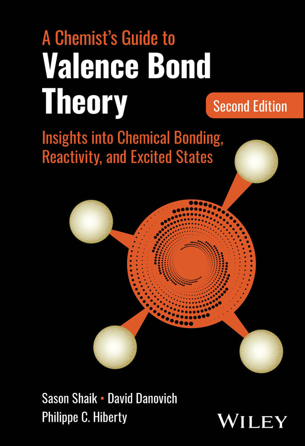 A Chemist's Guide to Valence Bond Theory; Insights into Chemical Bonding, Reactivity, and Excited States (Hardback) 9781394238798