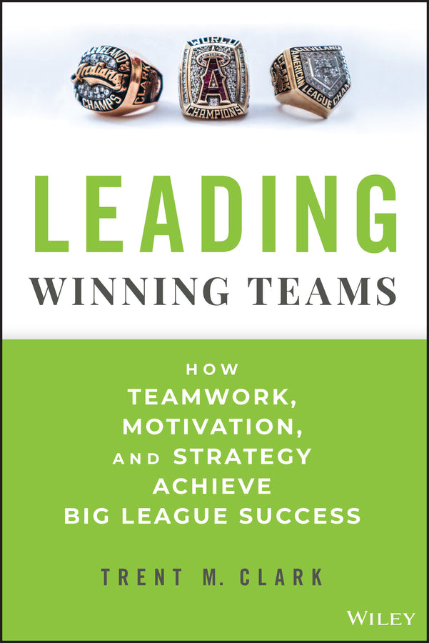 Leading Winning Teams; How Teamwork, Motivation, and Strategy Achieve Big League Success (Hardback) 9781394247721