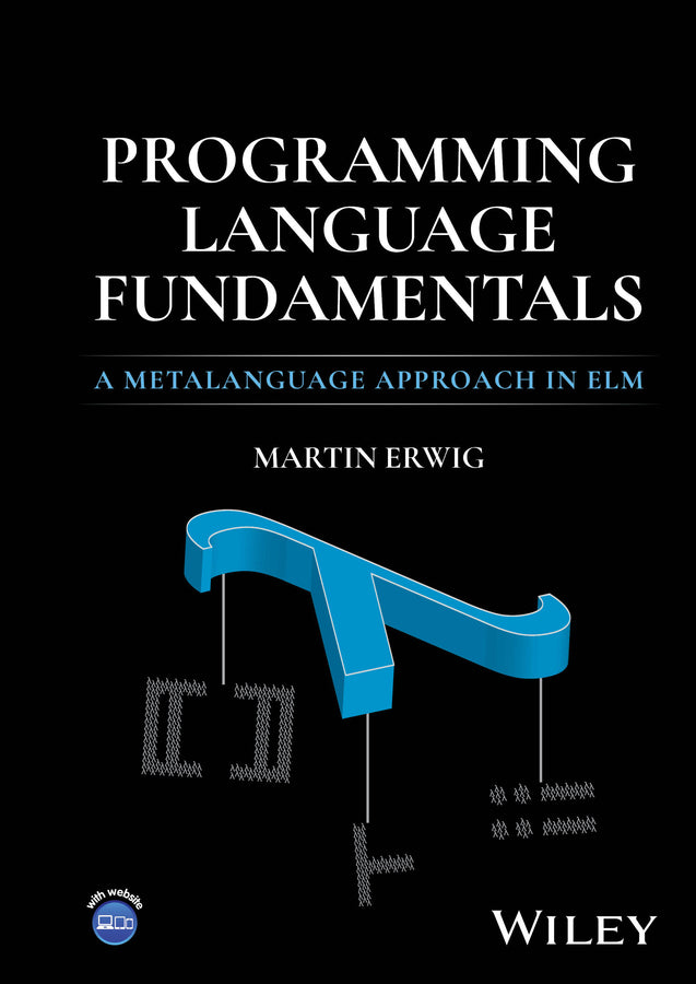 Programming Language Fundamentals; A Metalanguage Approach in Elm (Hardback) 9781394251537