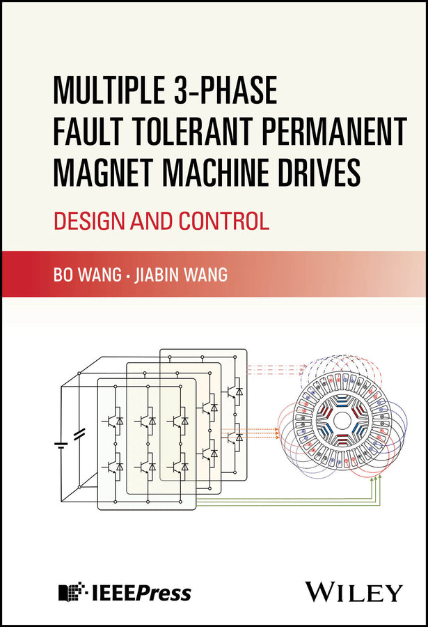 Multiple 3-phase Fault Tolerant Permanent Magnet Machine Drives; Design and Control (Hardback) 9781394252015
