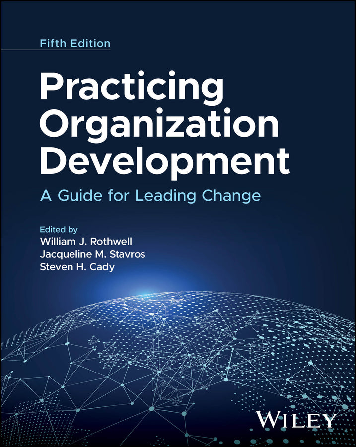 Practicing Organization Development; A Guide for Leading Change (Hardback) 9781394252268