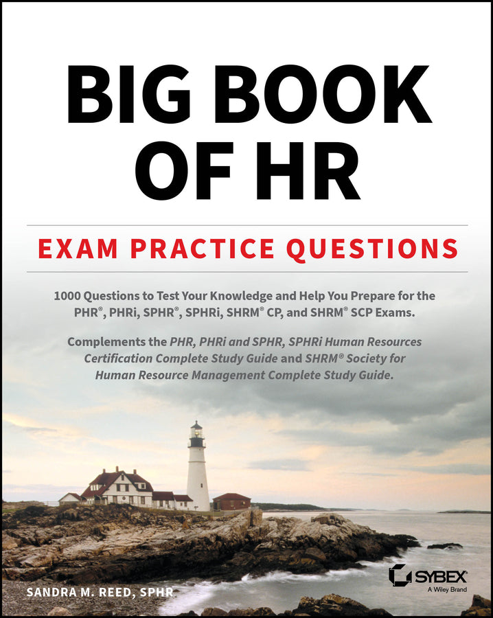 Big Book of HR Exam Practice Questions; 1000 Questions to Test Your Knowledge and Help You Prepare for the PHR, PHRi, SPHR, SPHRi and SHRM CP/SCP Certification Exams (Paperback / softback) 9781394255368
