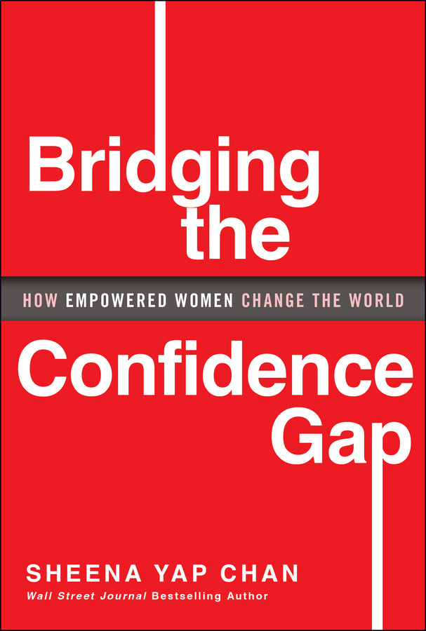 Bridging the Confidence Gap; How Empowered Women Change the World (Hardback) 9781394257614