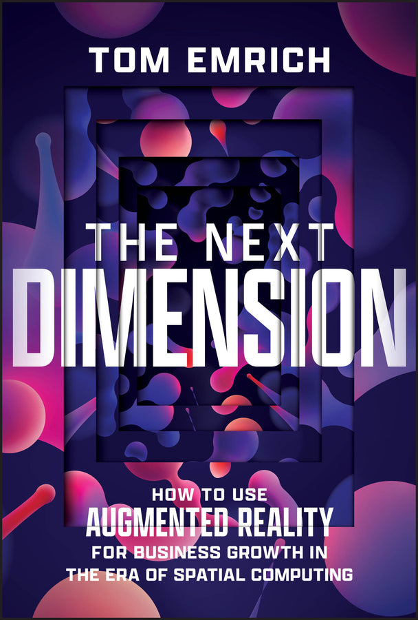 The Next Dimension; How to Use Augmented Reality For Business Growth In The Era of Spatial Computing (Hardback) 9781394262564