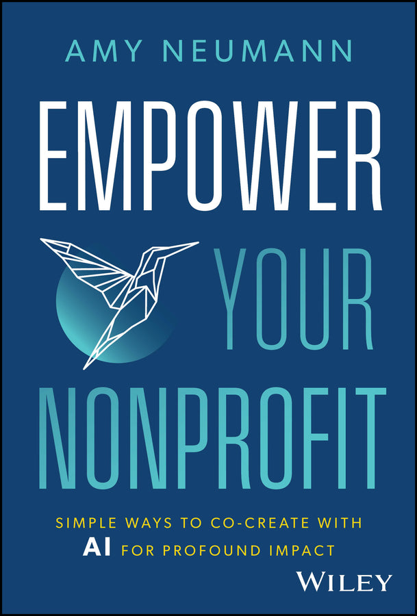 Empower Your Nonprofit; Simple Ways to Co-Create with AI for Profound Impact (Hardback) 9781394263240