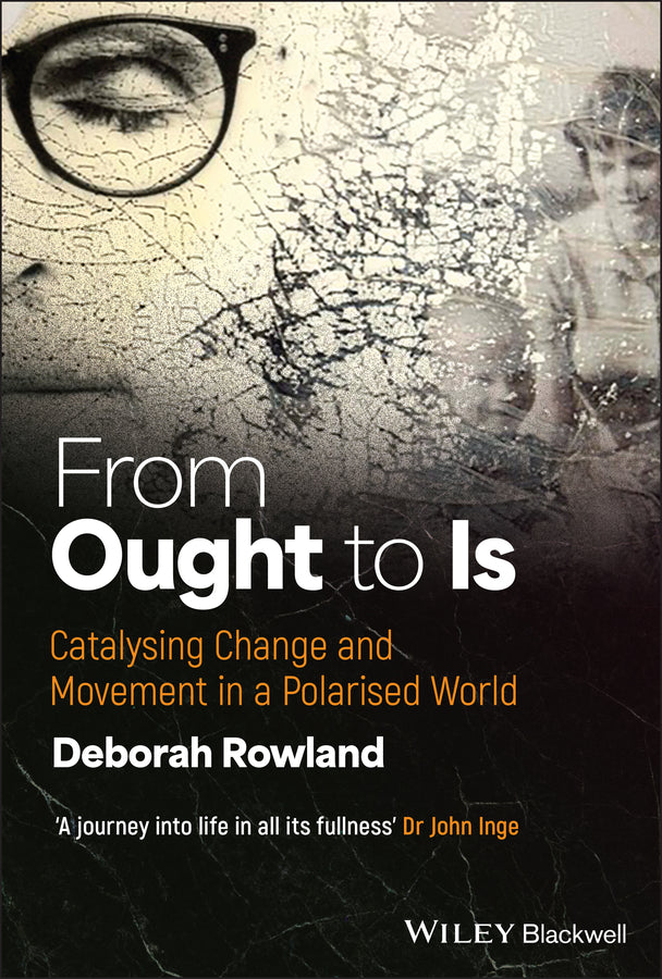 From Ought to Is; Catalysing Change and Movement in a Polarised World (Hardback) 9781394265114