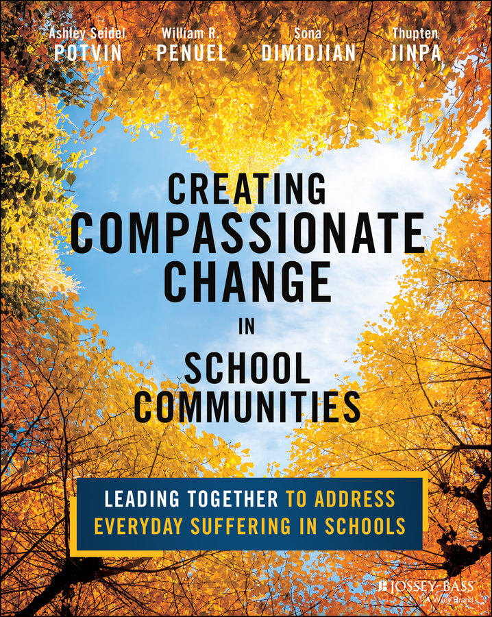 Creating Compassionate Change in School Communities; Leading Together to Address Everyday Suffering in Schools (Paperback / softback) 9781394265220