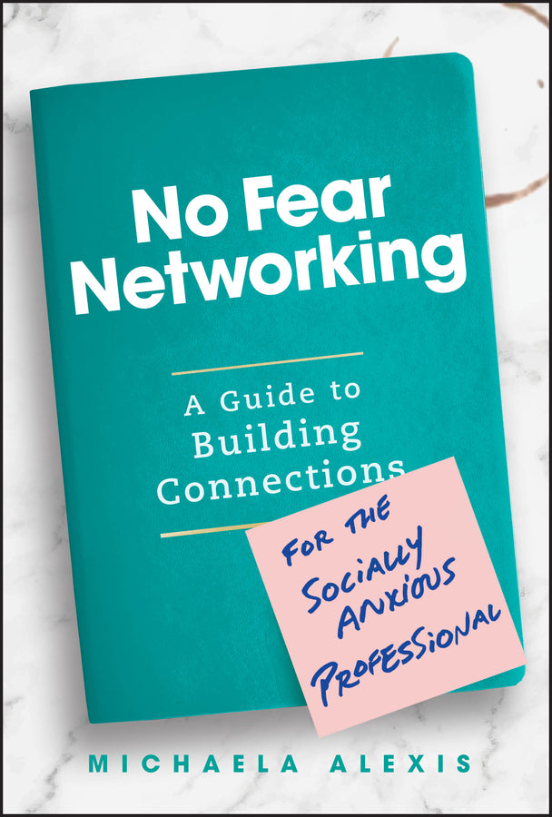 No Fear Networking; A Guide to Building Connections for the Socially Anxious Professional (Hardback) 9781394268559