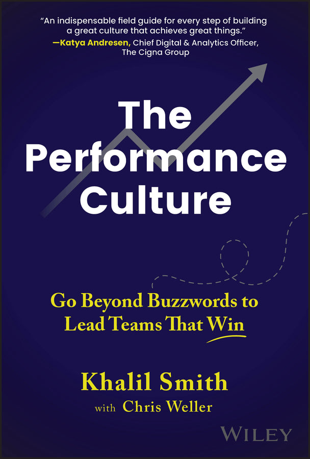 The Performance Culture; Go Beyond Buzzwords to Lead Teams That Win (Hardback) 9781394270507