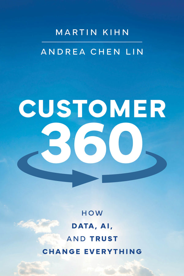 Customer 360; How Data, AI, and Trust Change Everything (Hardback) 9781394273614