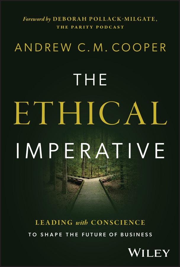 The Ethical Imperative; Leading with Conscience to Shape the Future of Business (Hardback) 9781394274833