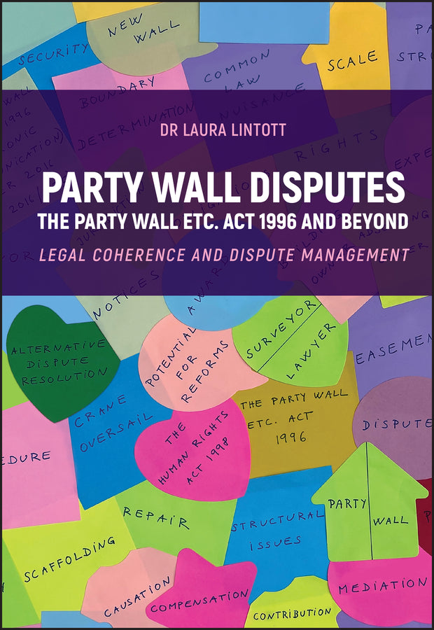 Party Wall Disputes; The Party Wall etc. Act 1996 and Beyond - Legal Coherence, Disputes and Management (Hardback) 9781394274963