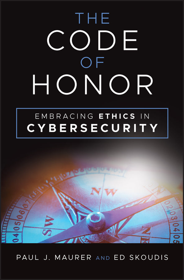 The Code of Honor; Embracing Ethics in Cybersecurity (Hardback) 9781394275861