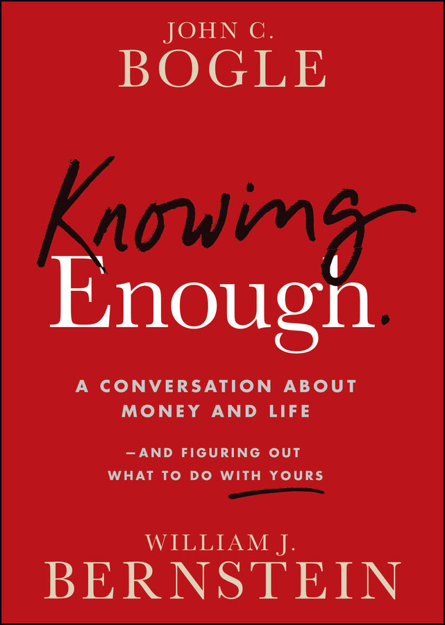 Knowing Enough; A Conversation About Money and Life--and Figuring Out What to Do with Yours (Paperback / softback) 9781394278039