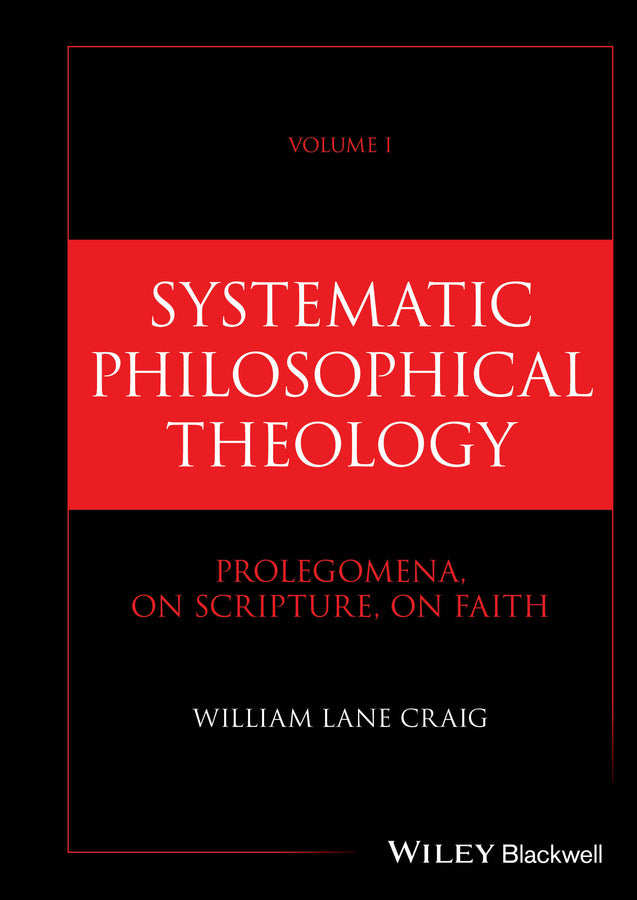 Systematic Philosophical Theology, Volume 1; Prolegomena, On Scripture, On Faith (Hardback) 9781394278732