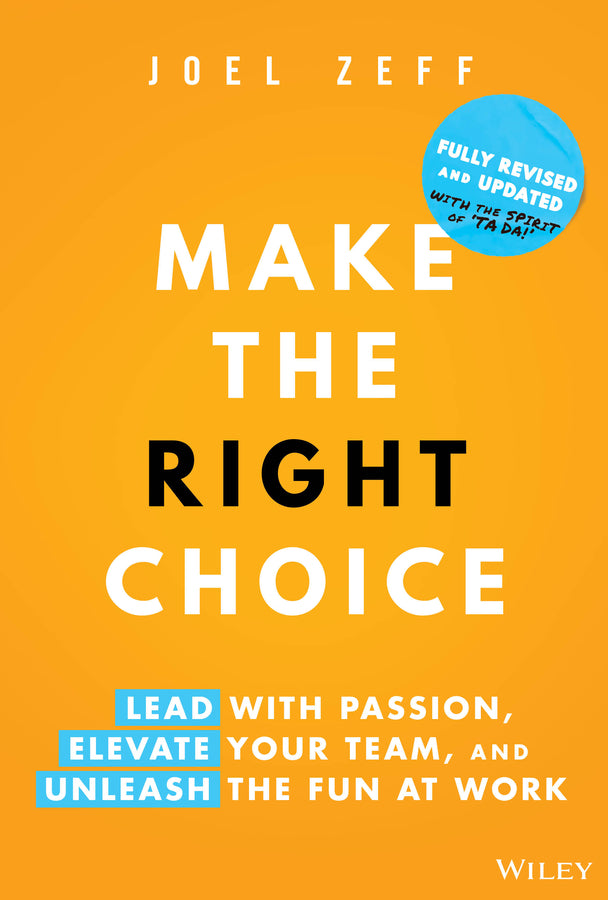 Make the Right Choice; Lead with Passion, Elevate Your Team, and Unleash the Fun at Work (Hardback) 9781394278954