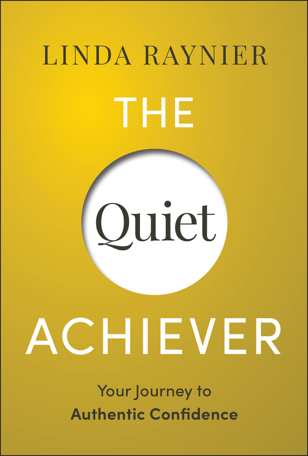 The Quiet Achiever; Your Journey to Authentic Confidence (Hardback) 9781394279050