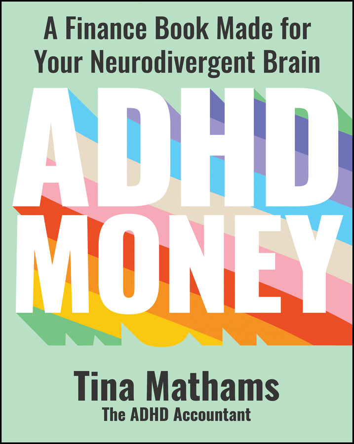 ADHD Money; A Finance Book Made for Your Neurodivergent Brain (Paperback / softback) 9781394280773