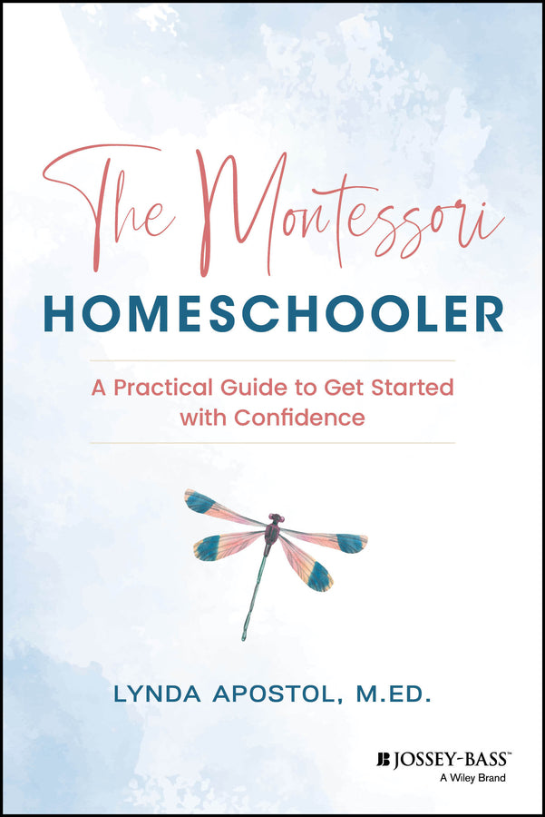 The Montessori Homeschooler; A Practical Guide to Get Started with Confidence (Paperback / softback) 9781394281022