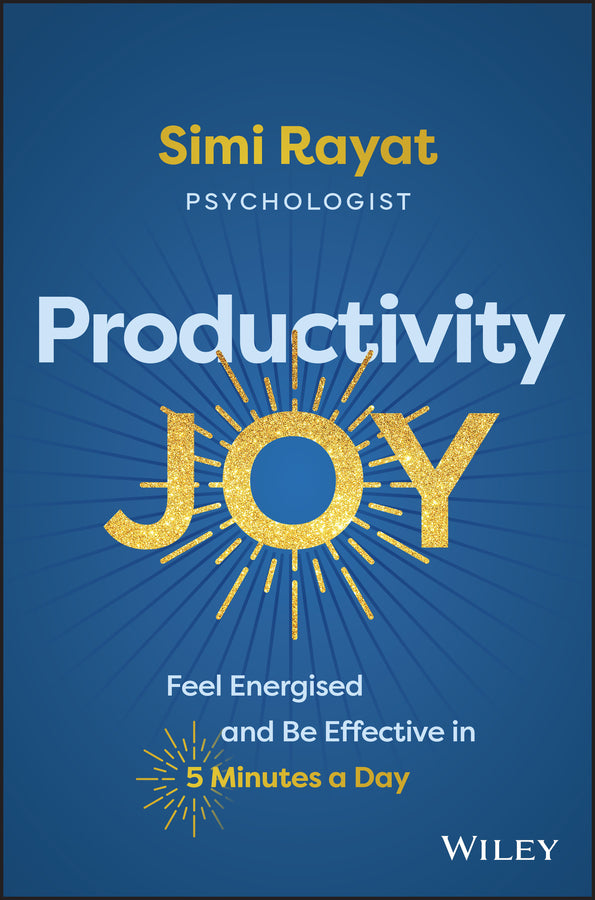 Productivity Joy; Feel Energised and Be Effective in 5 Minutes a Day (Paperback / softback) 9781394282210